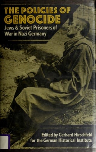 The Policies of Genocide: Jews and Soviet Prisoners of War in Nazi Germany