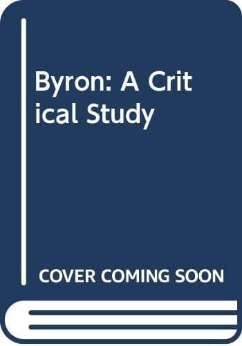 Byron: A Critical Study