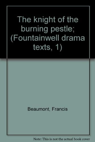 The knight of the burning pestle; (Fountainwell drama texts, 1)