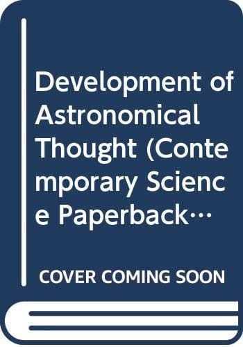 The development of astronomical thought (Contemporary science paperbacks, 36)