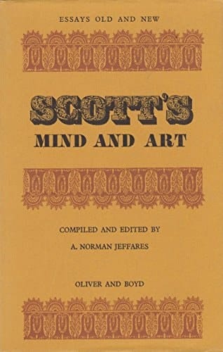 Scott's mind and art (Essays old and new)