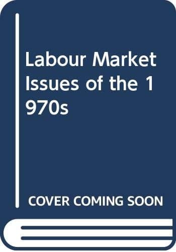 Labour market issues of the 1970s;