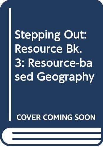 Stepping Out: a Resource-based Geography: Book 3