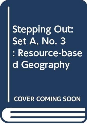 Stepping Out: A Resource-based Geography: Book 3 Copymaster Set 3A
