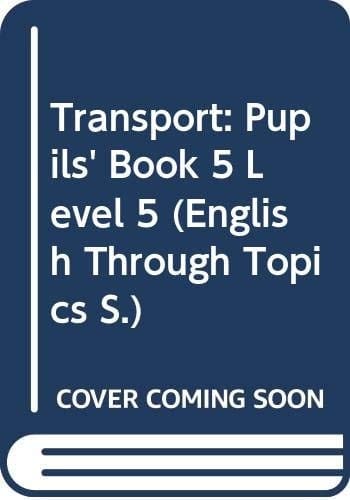 Transport: Level 5, Pupil's Book (English Through Topics)