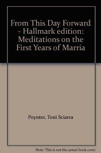 From This Day Forward - Hallmark edition: Meditations on the First Years of Marria