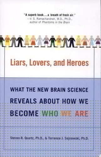 Liars, Lovers, and Heroes: What the New Brain Science Reveals About How We Become Who We Are
