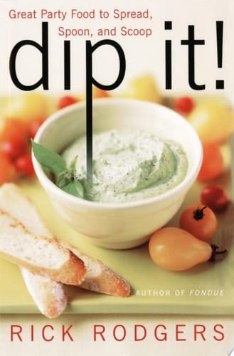 Dip It! Great Party Food to Spread, Spoon, and Scoop