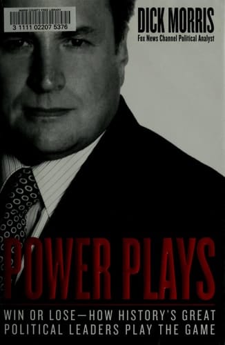 Power Plays: Win or Lose--How History's Great Political Leaders Play the Game