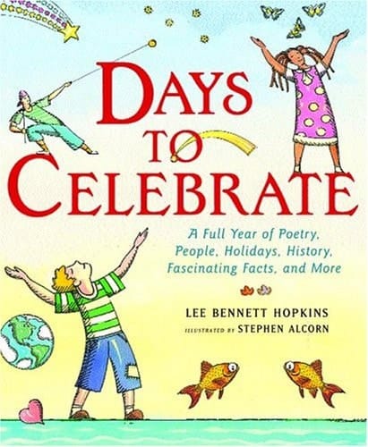 Days to Celebrate: A Full Year of Poetry, People, Holidays, History, Fascinating Facts, and More