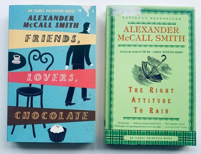 2 Alexander McCall Smith Books! Books #2 & #3 (Isabels Dalhousie Series) 1) Friends, Lovers, Chocolate 2) The Right Attitude to Rain