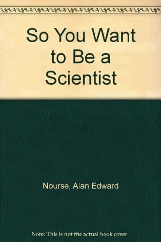 So You Want to Be a Scientist