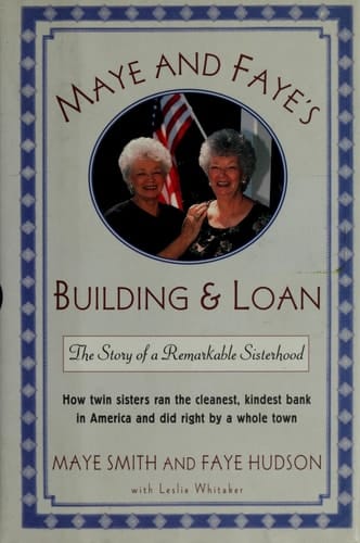 Maye and Faye's Building & Loan The Story of a Remarkable Sisterhood