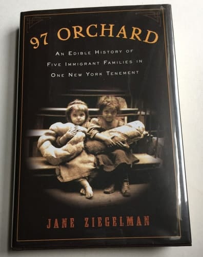 97 Orchard An Edible History of Five Immigrant Families in One New York Tenement