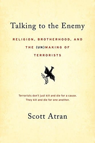 Talking to the Enemy Religion, Brotherhood, and the (Un)Making of Terrorists