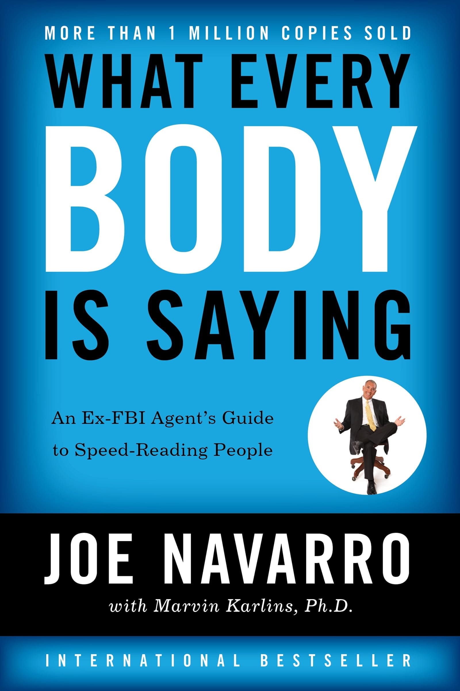What Every BODY is Saying An Ex-FBI Agent's Guide to Speed-Reading People