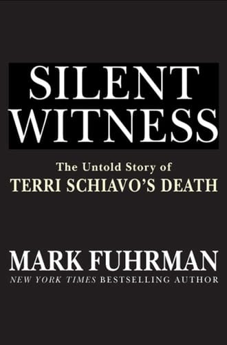 Silent Witness: The Untold Story of Terri Schiavo's Death