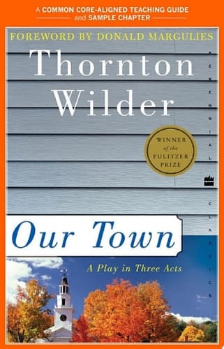A Teacher's Guide to Our Town Common-Core Aligned Teacher Materials and a Sample Chapter