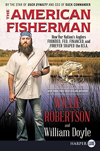 The American Fisherman How Our Nation's Anglers Founded, Fed, Financed, and Forever Shaped the U.S.A.
