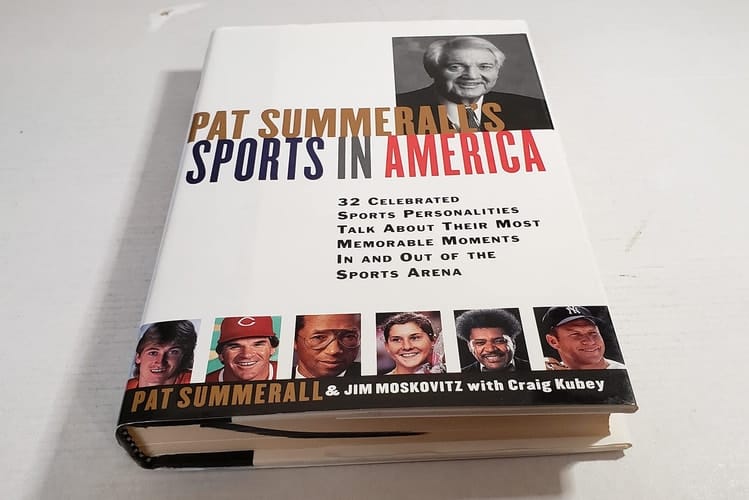 Pat Summerall's Sports in America 32 Celebrated Sports Personalities Talk about Their Most Memorable Moments in and Out of the Sports Arena