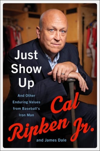 Just Show Up And Other Enduring Values from Baseball’s Iron Man