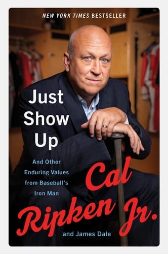 Just Show Up And Other Enduring Values from Baseball's Iron Man