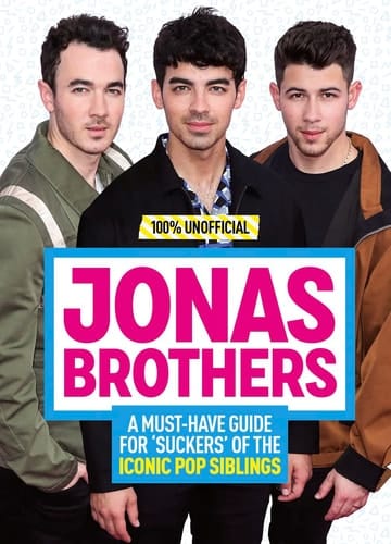 Idols of Pop: Jonas Brothers Your Unofficial Guide to the Iconic Pop Siblings