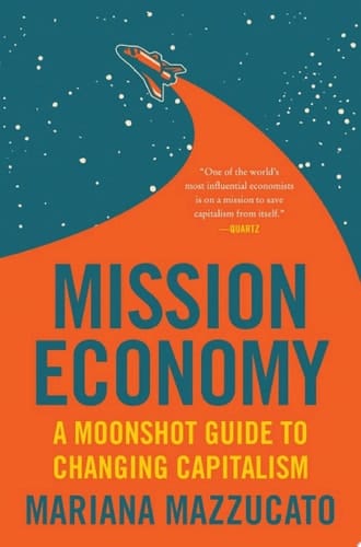 Mission Economy A Moonshot Guide to Changing Capitalism