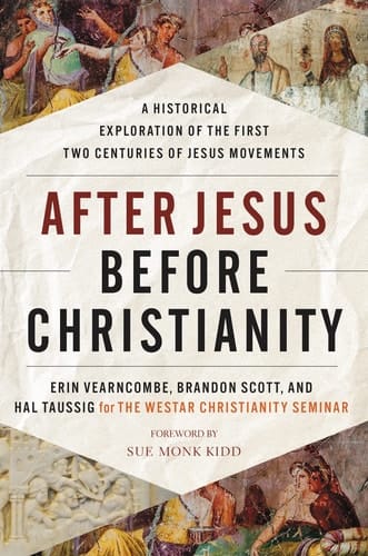 After Jesus Before Christianity A Historical Exploration of the First Two Centuries of Jesus Movements