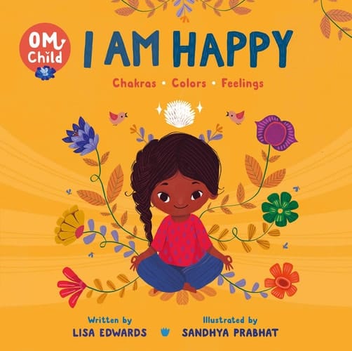 Om Child: I Am Happy Chakras, Colors, and Feelings