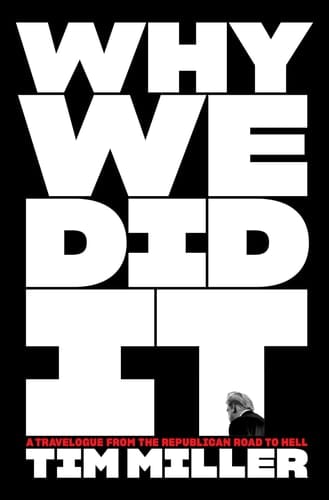 Why We Did it A Travelogue from the Republican Road to Hell