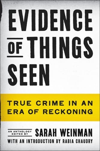 Evidence of Things Seen True Crime in an Era of Reckoning