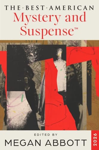 The Best American Mystery and Suspense 2026: The Year's Best Crime Fiction Selected by Edgar Award Winner Megan Abbott