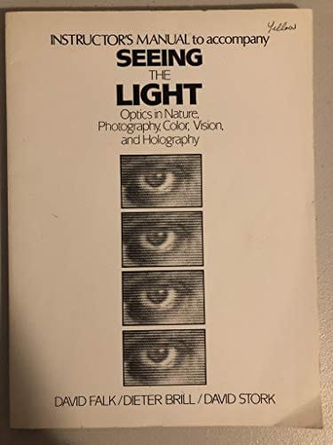 Seeing the Light Optics in Nature, Photography, Color, Vision, and Holography