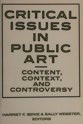 Critical Issues in Public Art: Content, Context, and Controversy