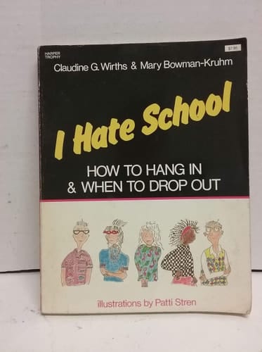 I Hate School: How to Hang in and When to Drop Out