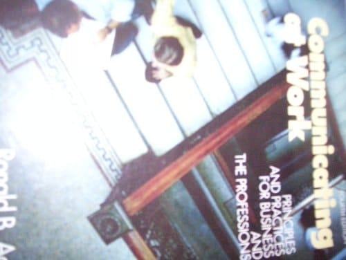 Communicating at Work: Principles and Practices for Business and the Professions