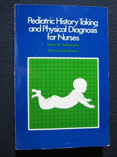 Pediatric History Taking and Physical Diagnosis for Nurses