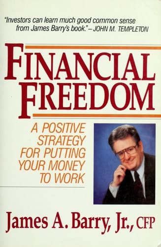 Financial Freedom: A Positive Strategy for Putting Your Money to Work