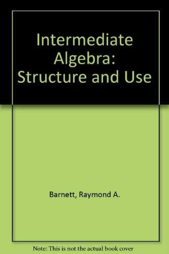 Intermediate Algebra: Structure and Use