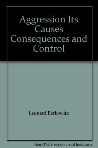 Aggression: Its Causes, Consequences, and Control