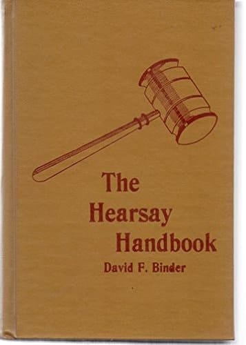 The hearsay handbook: The hearsay rule and its 40 exceptions