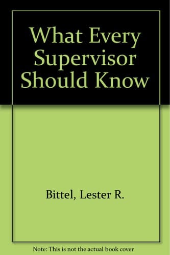 What Every Supervisor Should Know: The Basics of Supervisory Management