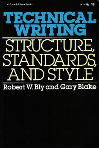Technical Writing: Structure, Standards, and Style