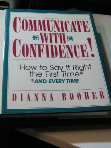 Communicate With Confidence!: How to Say It Right the First Time and Everytime