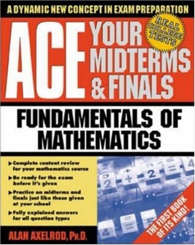 Ace your Midterms & Finals: Fundamentals of Mathematics (Schaum's Midterms & Finals Series)