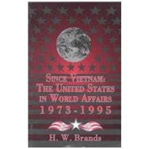 Since Vietnam: The United States in World Affairs, 1973-1995 (America in Crisis)