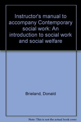 Instructor's manual to accompany Contemporary social work: An introduction to social work and social welfare