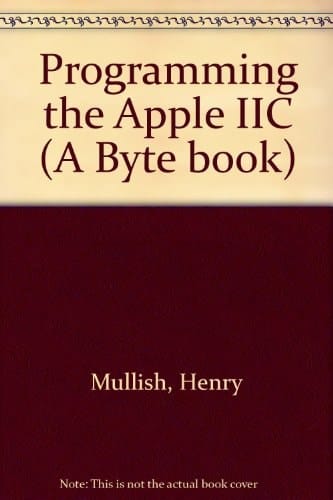 Programming the Apple Iic/a Beginner's Guide to the Programming Power of Apple's Amazing Portable