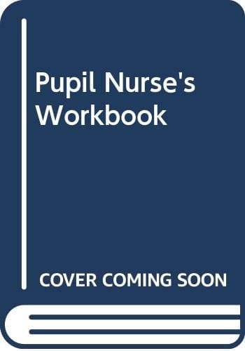 Pupil Nurse's Workbook